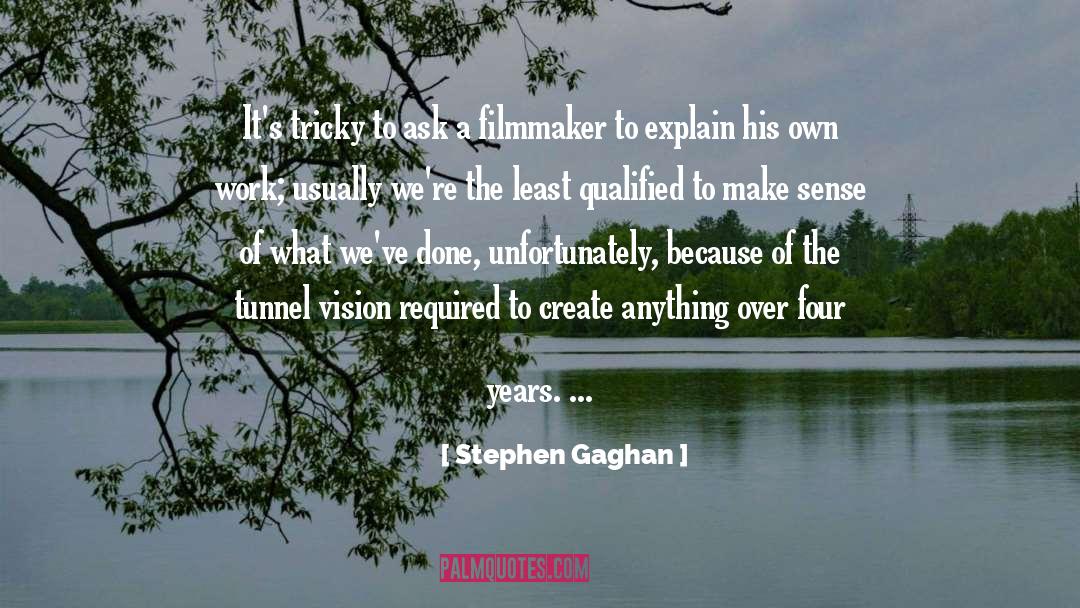 Peripheral Vision quotes by Stephen Gaghan
