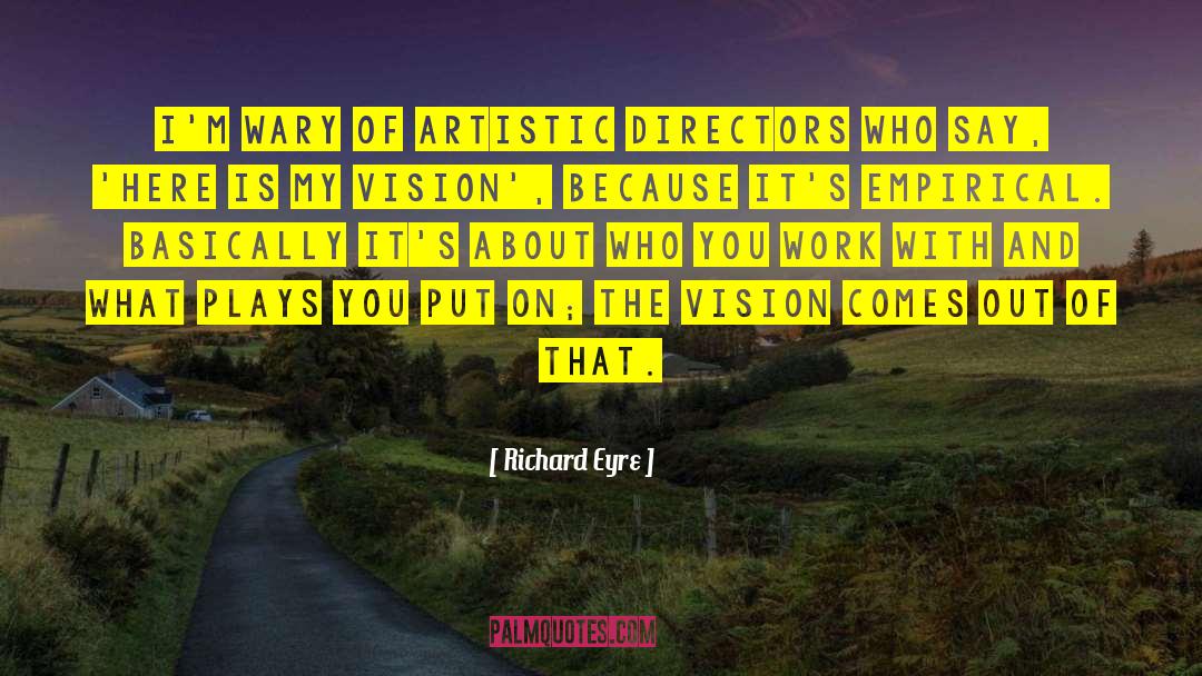 Peripheral Vision quotes by Richard Eyre