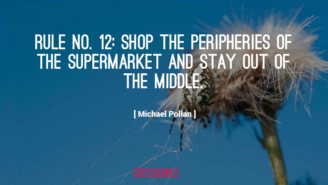 Peripheries quotes by Michael Pollan