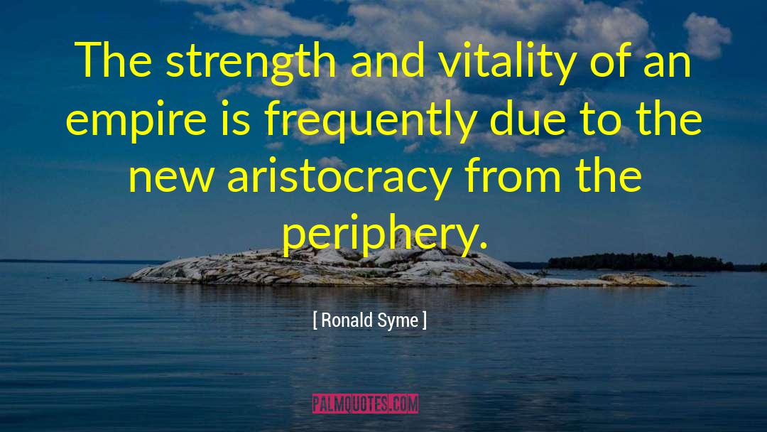 Periphery quotes by Ronald Syme