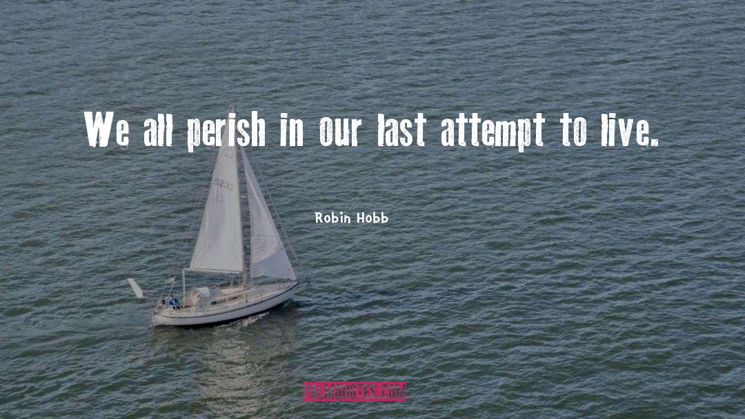 Perish quotes by Robin Hobb