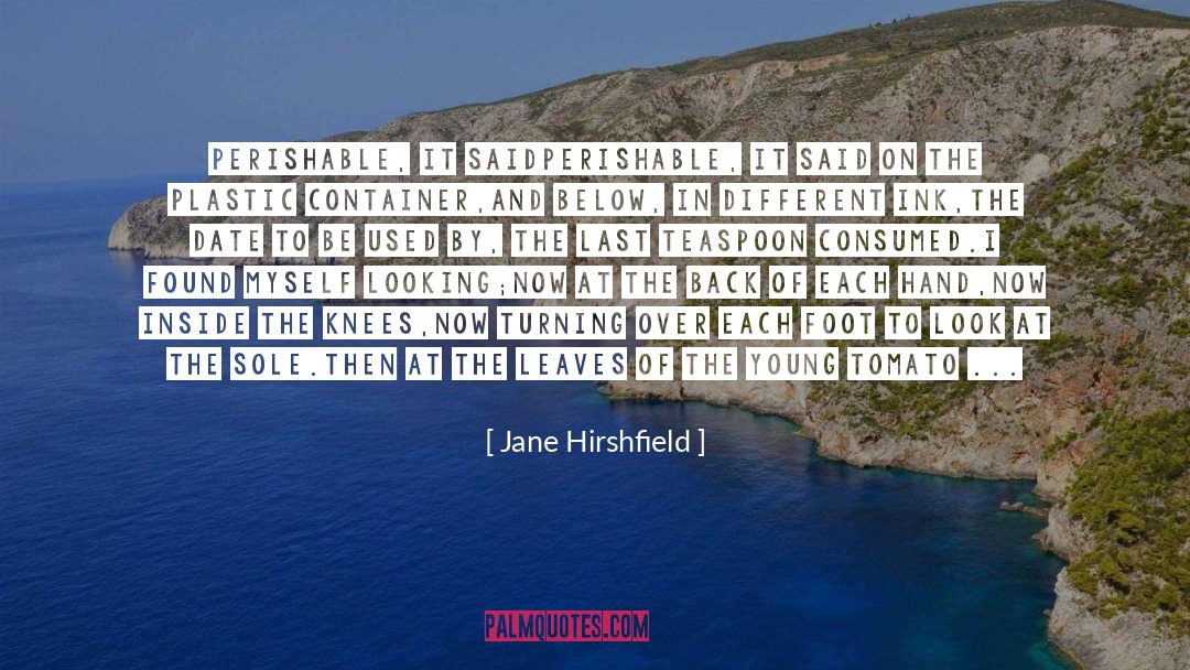 Perishing quotes by Jane Hirshfield