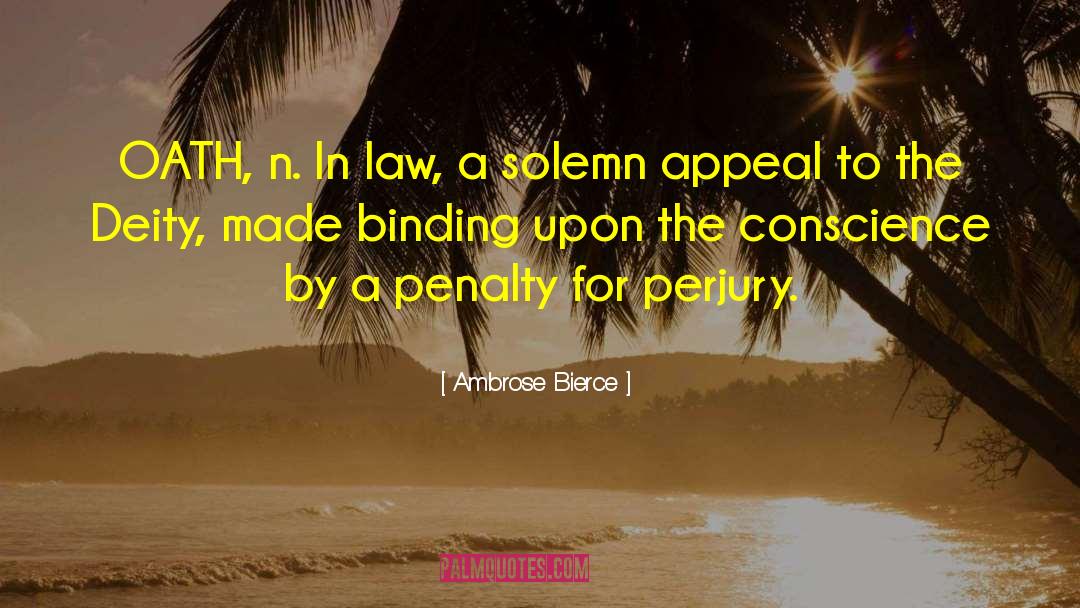 Perjury Law quotes by Ambrose Bierce