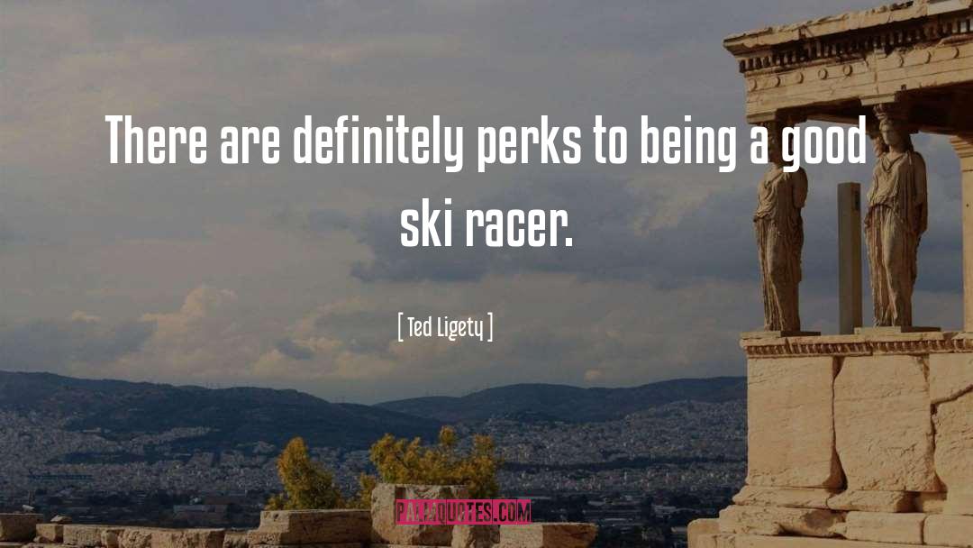 Perks quotes by Ted Ligety