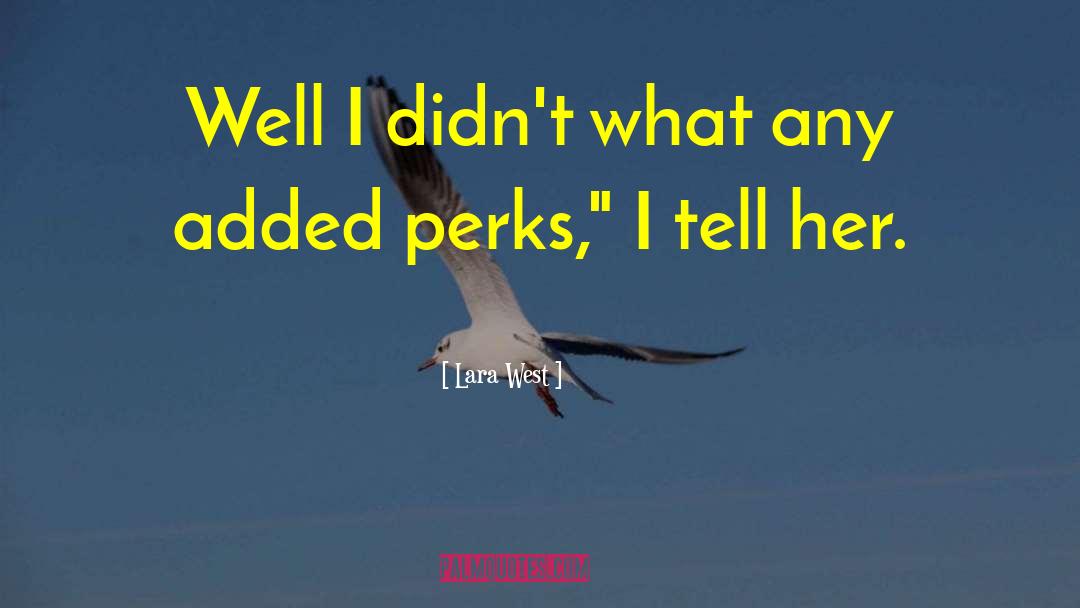 Perks quotes by Lara West