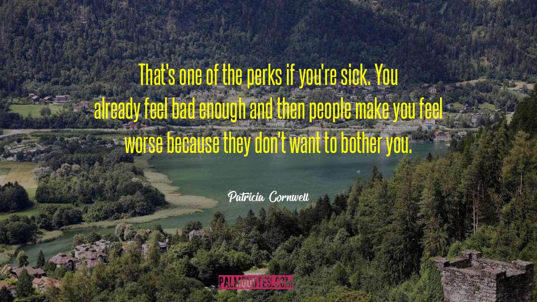 Perks quotes by Patricia Cornwell