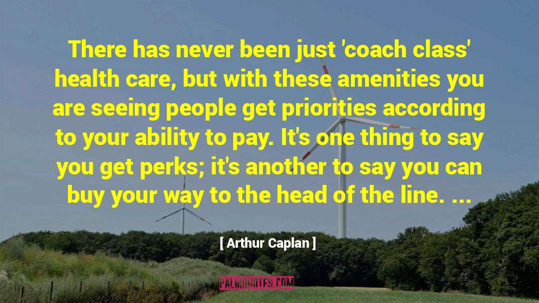 Perks quotes by Arthur Caplan