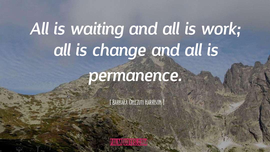 Permanence quotes by Barbara Grizzuti Harrison