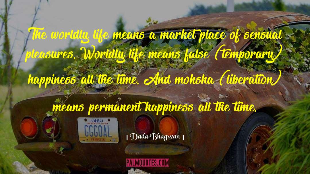Permanent Happiness quotes by Dada Bhagwan