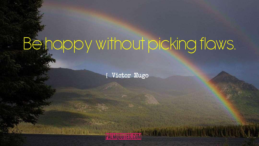 Permanent Happiness quotes by Victor Hugo