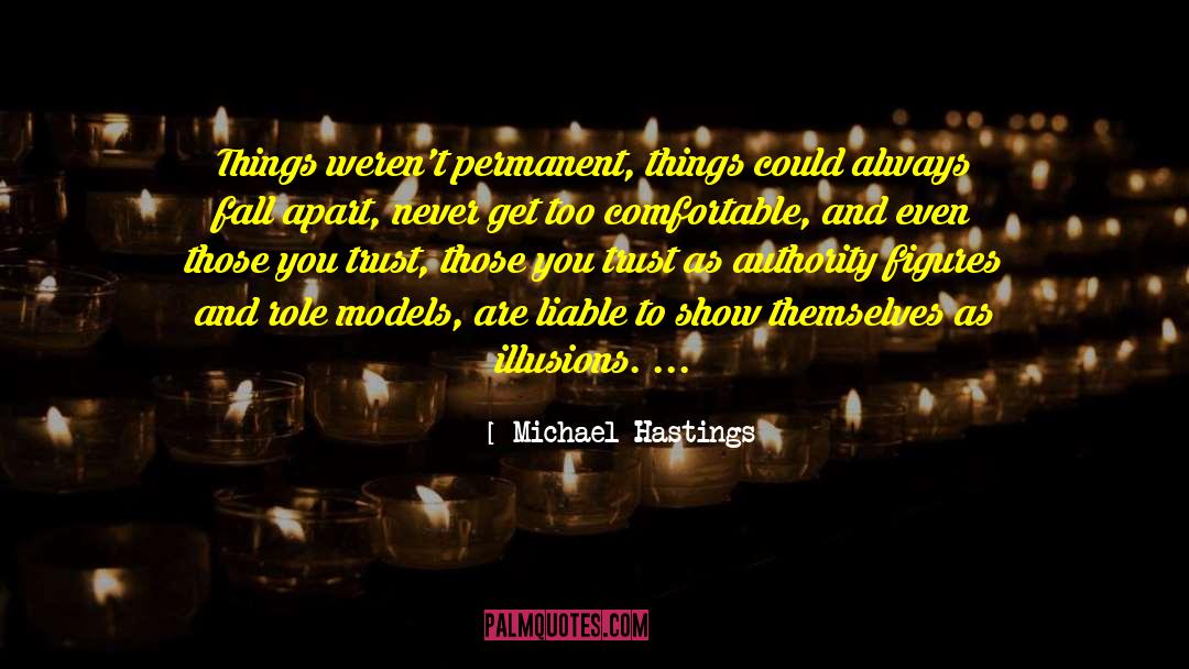 Permanent Things quotes by Michael Hastings