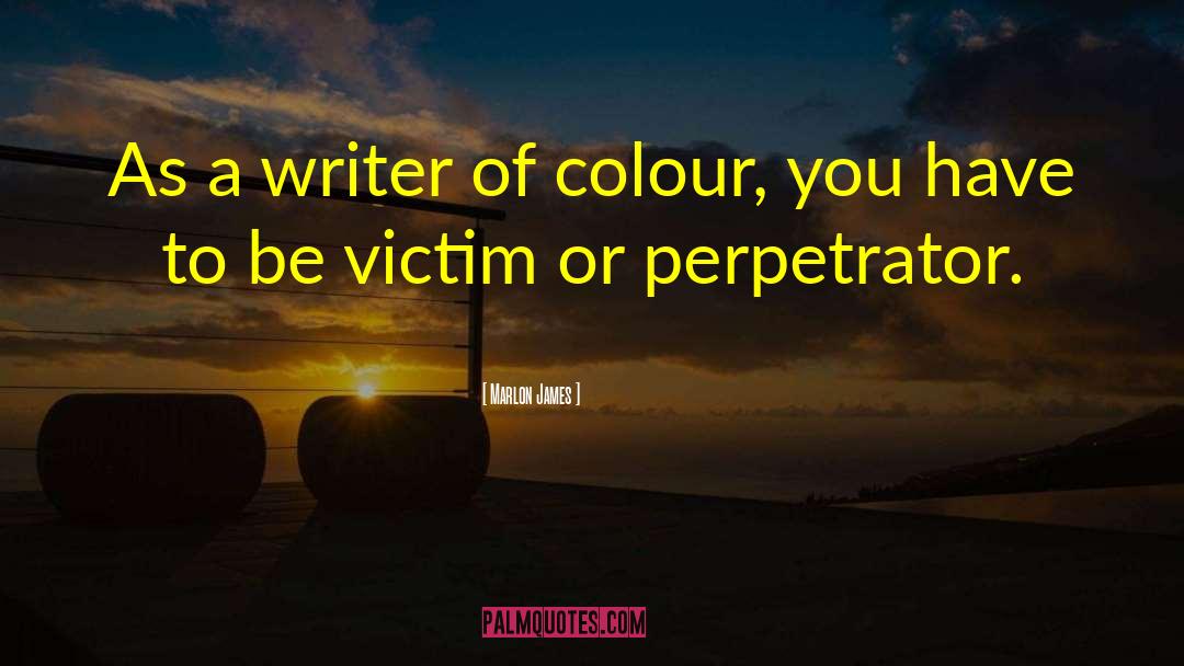 Perpetrator quotes by Marlon James