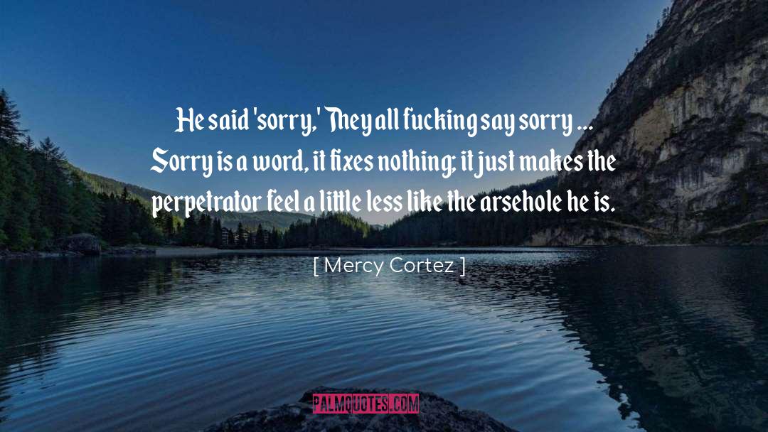 Perpetrator quotes by Mercy Cortez