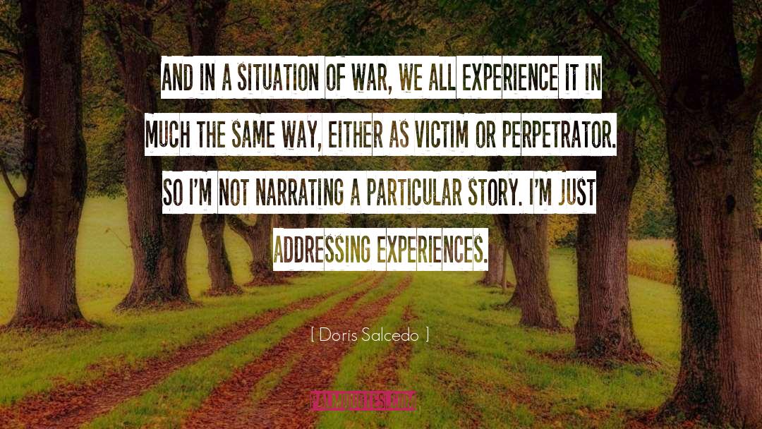 Perpetrator quotes by Doris Salcedo