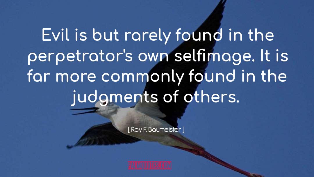 Perpetrators quotes by Roy F. Baumeister