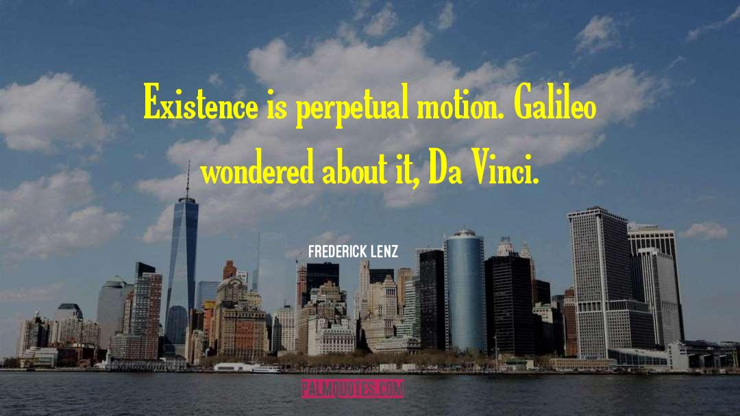 Perpetual Motion quotes by Frederick Lenz