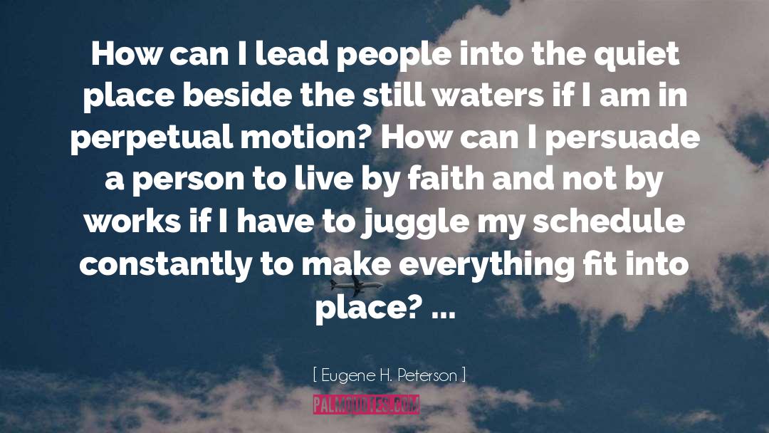 Perpetual Motion quotes by Eugene H. Peterson