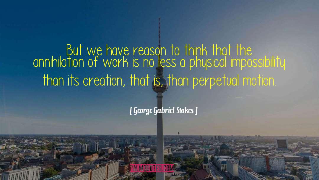 Perpetual Motion quotes by George Gabriel Stokes