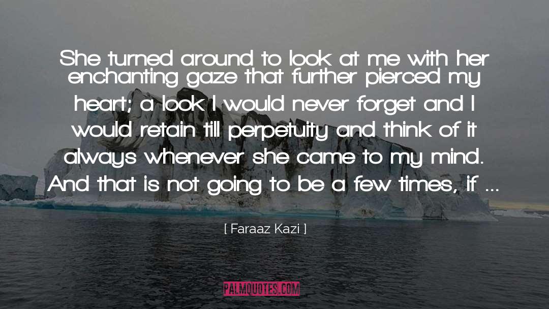 Perpetuity quotes by Faraaz Kazi