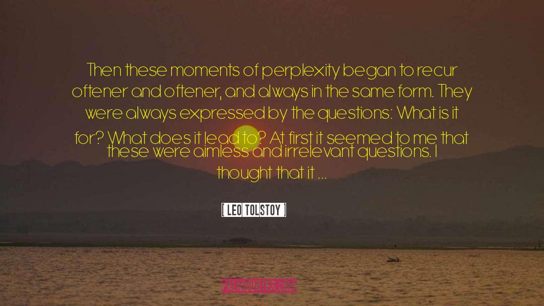 Perplexity quotes by Leo Tolstoy