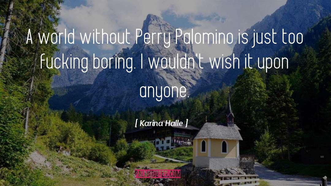 Perry Palomino quotes by Karina Halle