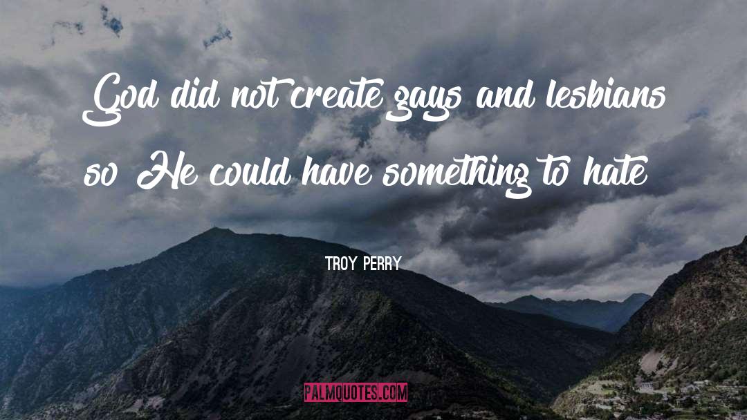 Perry quotes by Troy Perry