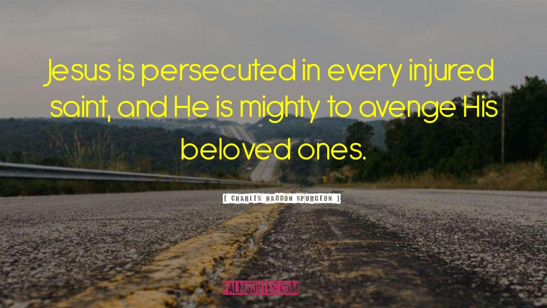 Persecuted quotes by Charles Haddon Spurgeon