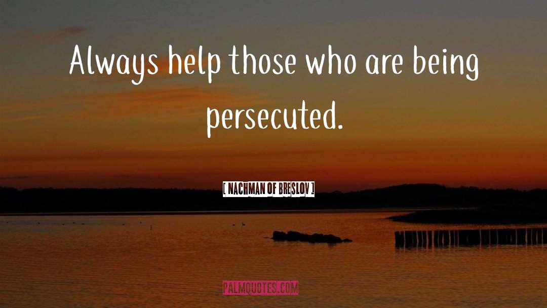 Persecuted quotes by Nachman Of Breslov