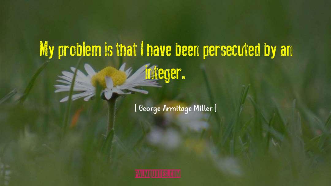 Persecuted quotes by George Armitage Miller