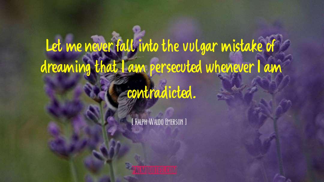 Persecuted quotes by Ralph Waldo Emerson