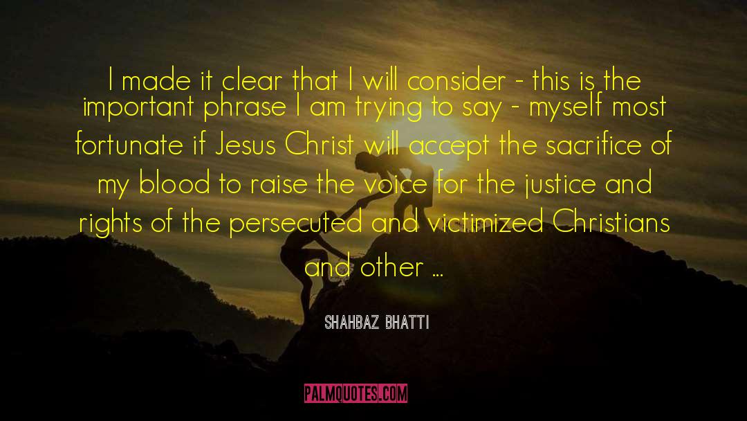 Persecuted quotes by Shahbaz Bhatti