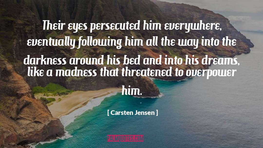 Persecuted quotes by Carsten Jensen