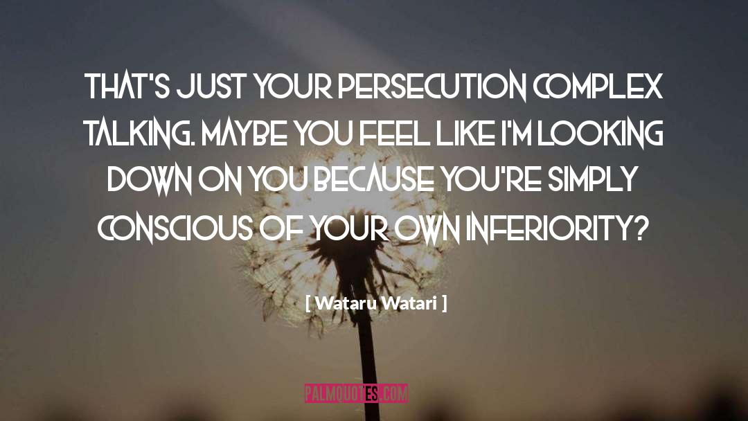 Persecution Complex quotes by Wataru Watari