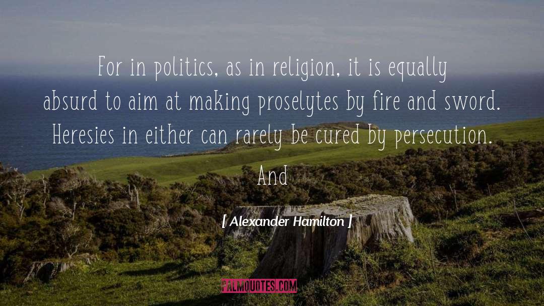 Persecution quotes by Alexander Hamilton
