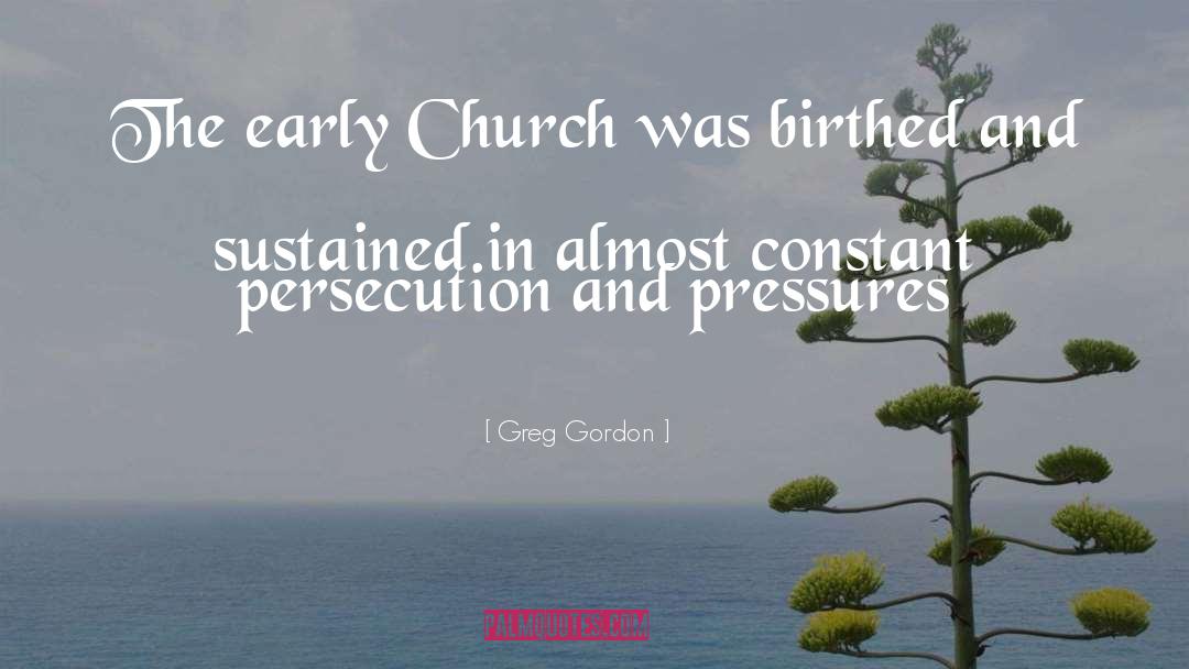 Persecutions quotes by Greg Gordon