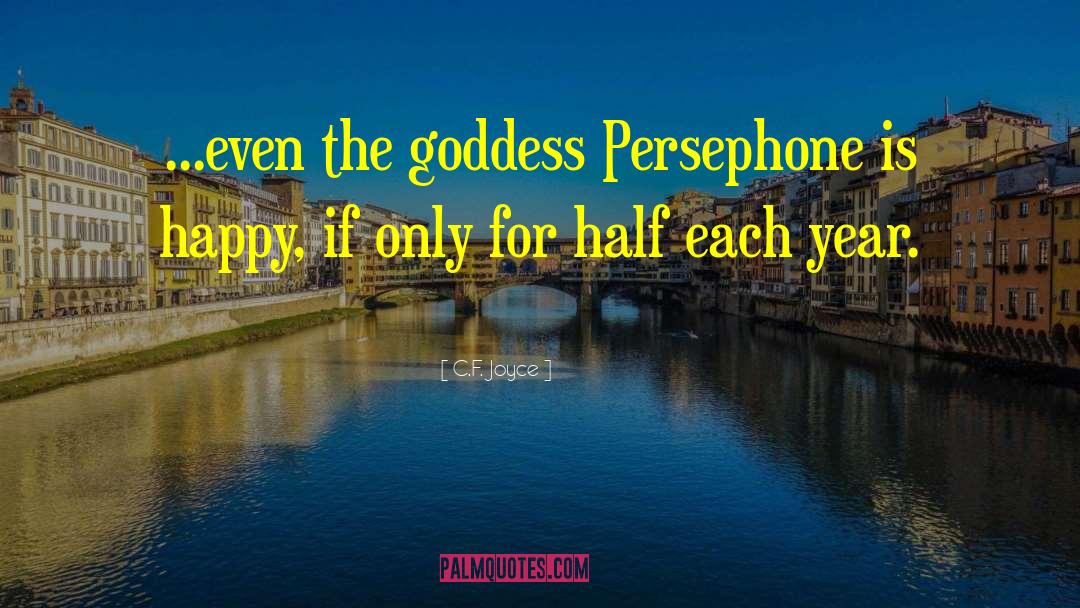 Persephone quotes by C.F. Joyce