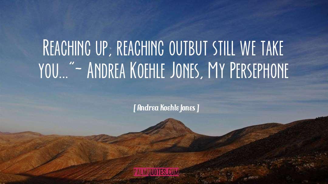 Persephone quotes by Andrea Koehle Jones