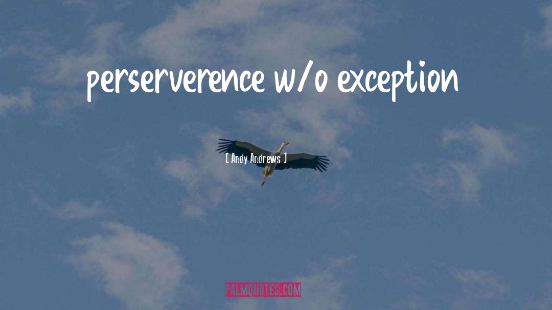 Perserverence quotes by Andy Andrews