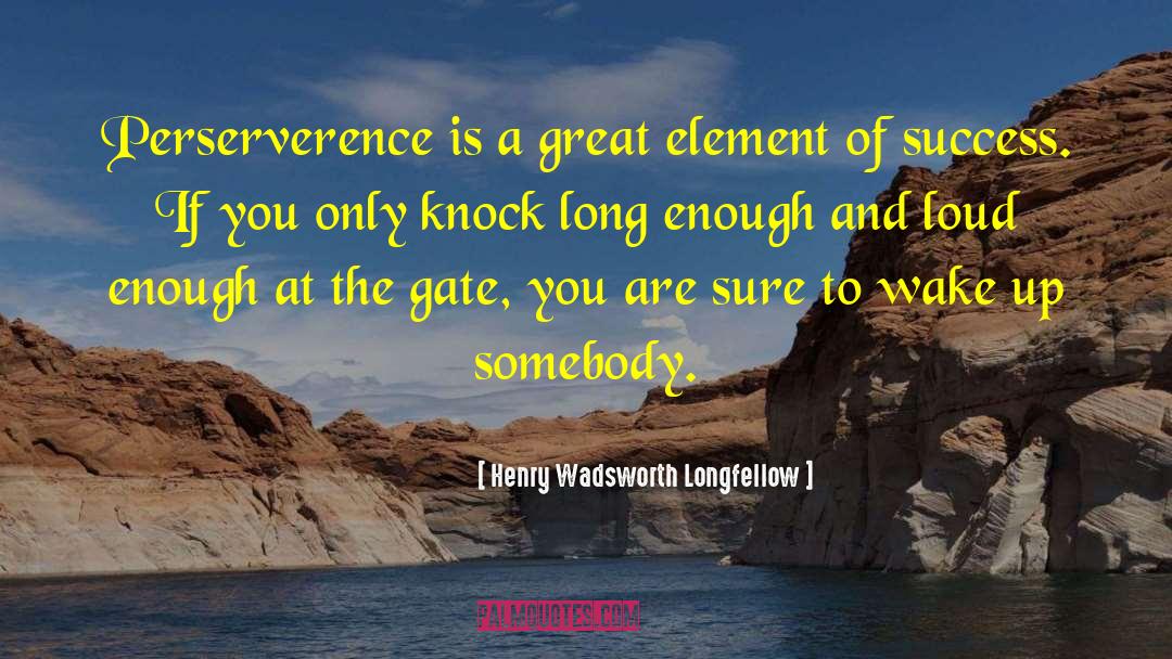 Perserverence quotes by Henry Wadsworth Longfellow