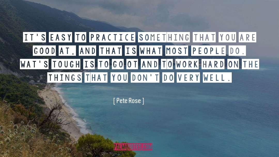 Perseverance And Hard Work quotes by Pete Rose