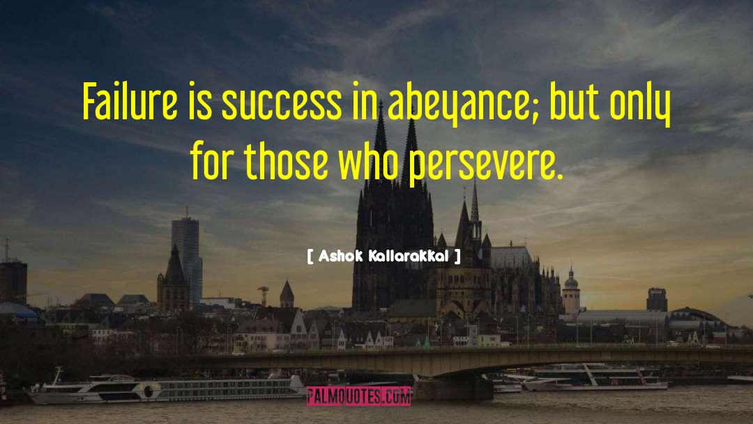 Perseverance Leadership quotes by Ashok Kallarakkal