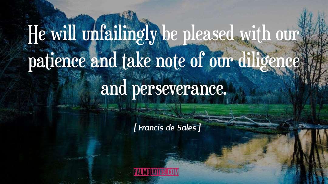 Perseverance quotes by Francis De Sales