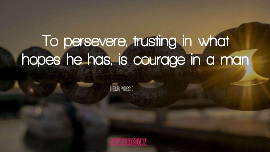 Perseverence quotes by Euripides