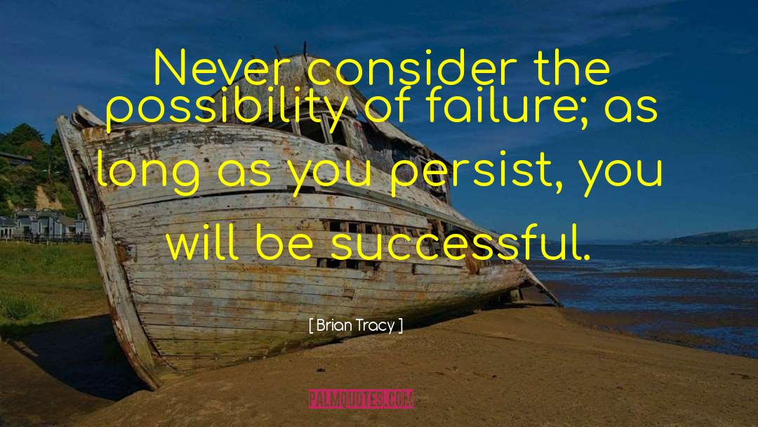 Persist quotes by Brian Tracy
