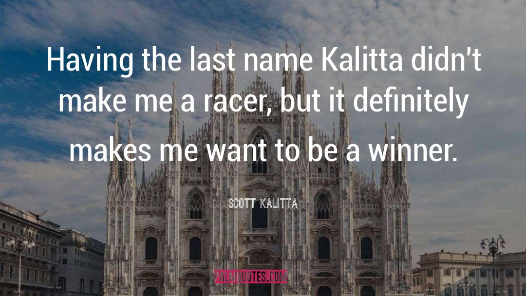 Persist To Be A Winner quotes by Scott Kalitta