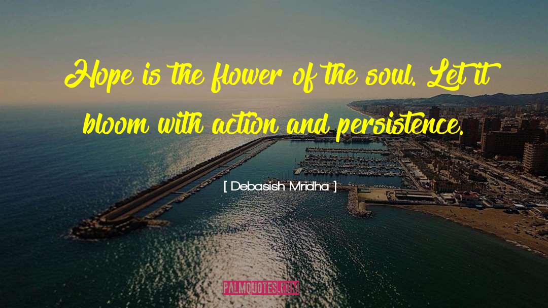 Persistence Action quotes by Debasish Mridha
