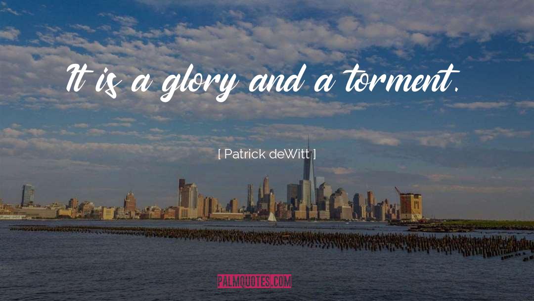 Persistence And Love quotes by Patrick DeWitt