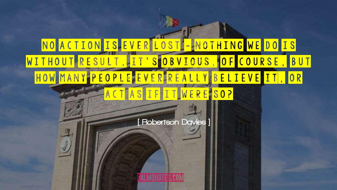Persistent Action quotes by Robertson Davies