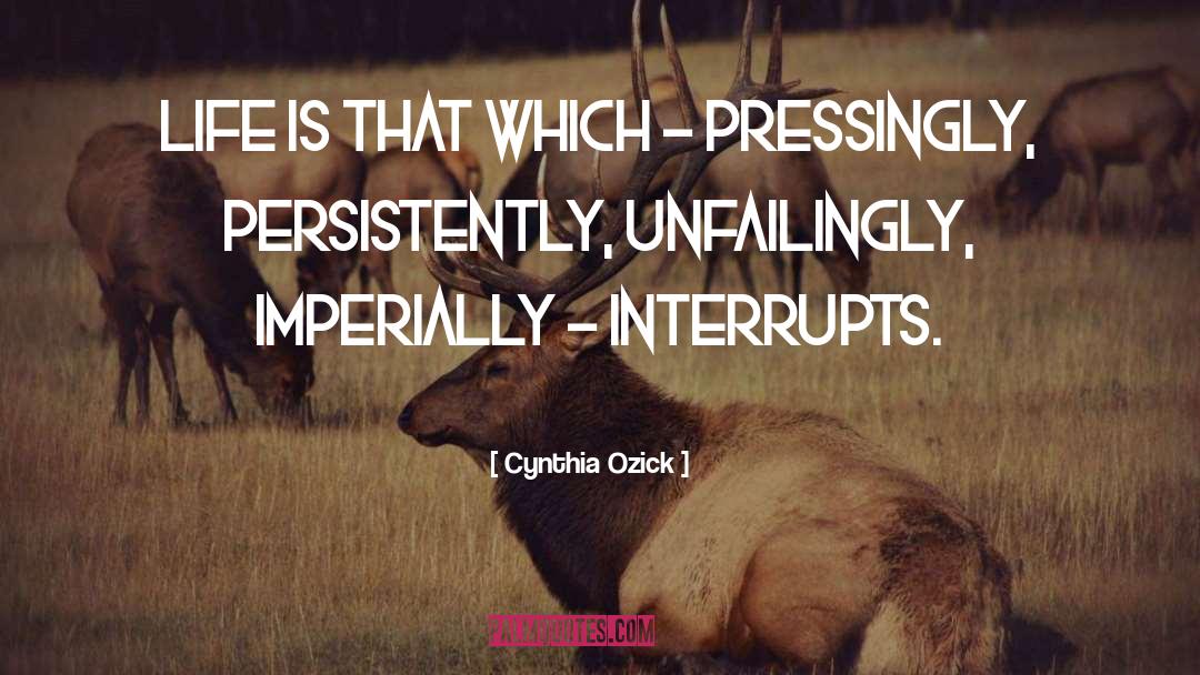 Persistently quotes by Cynthia Ozick