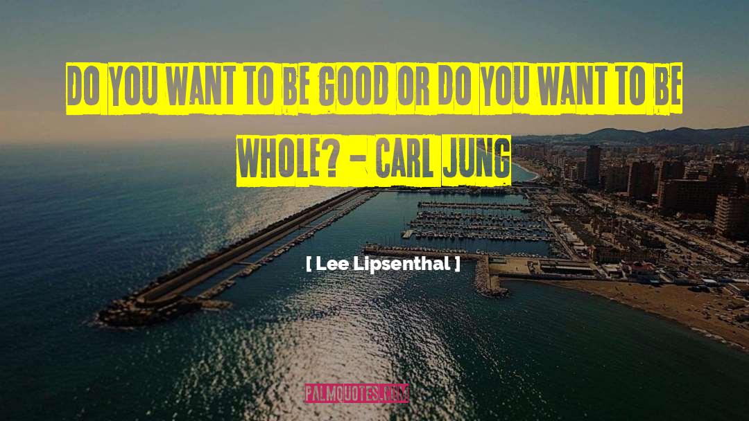Person You Want To Be quotes by Lee Lipsenthal